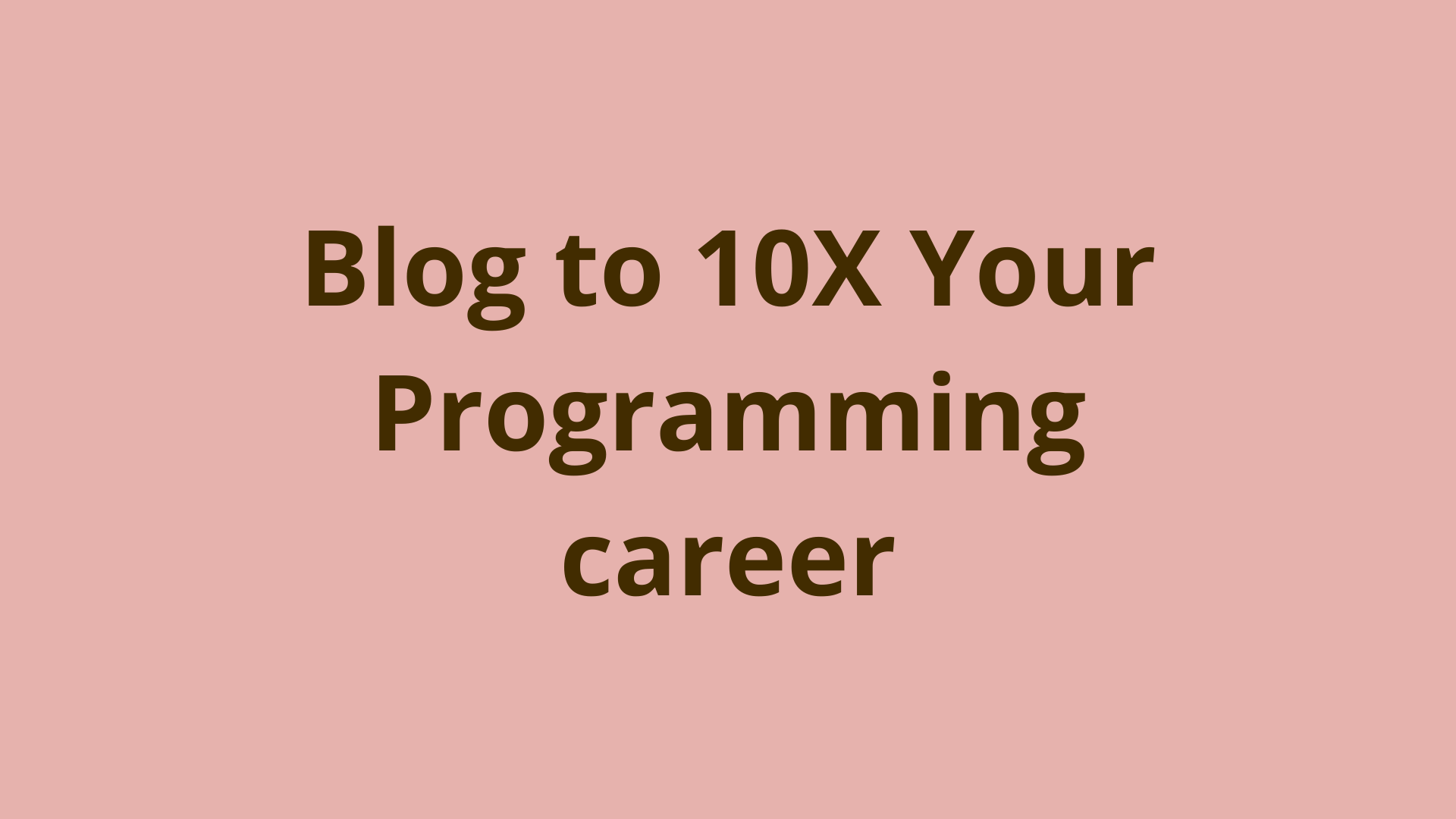 Image of Blog to 10X your programming career