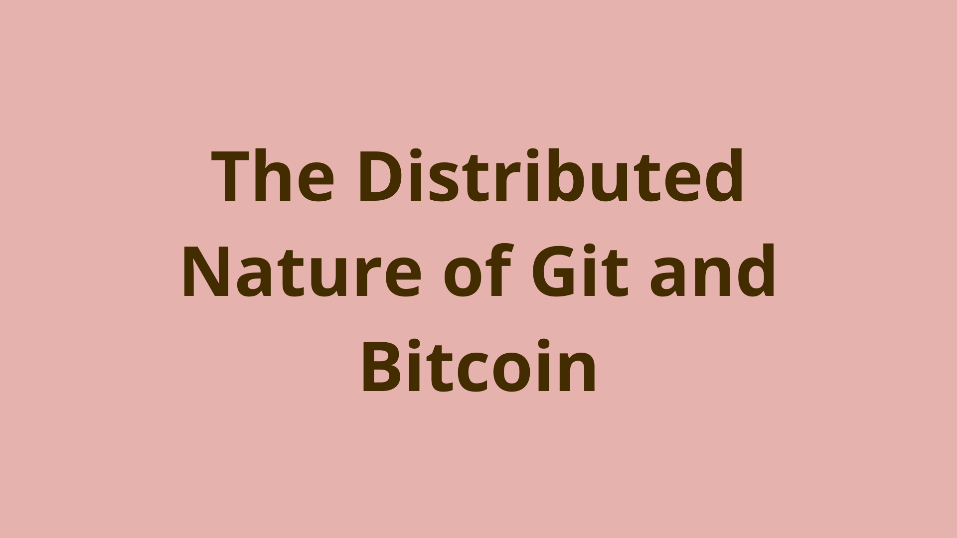 Image of The Distributed Nature of Git and Bitcoin