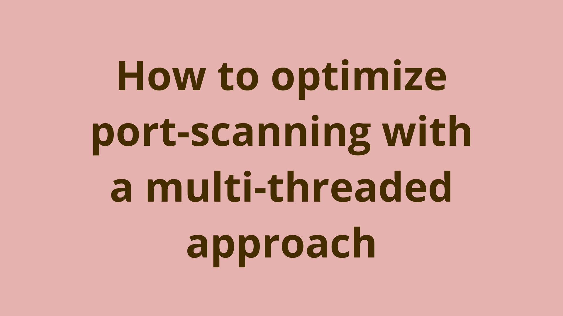 Image of How to optimize port-scanning with a multi-threaded approach