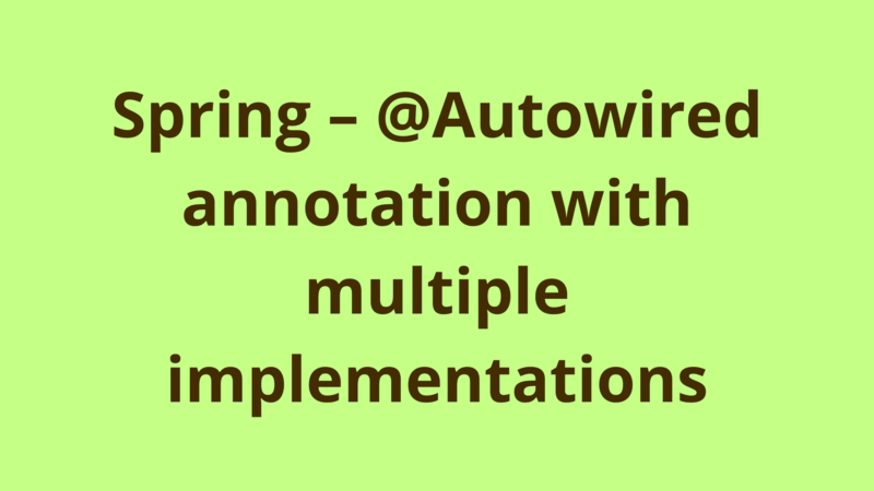 Image of Spring – @Autowired annotation with multiple implementations